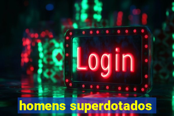 homens superdotados